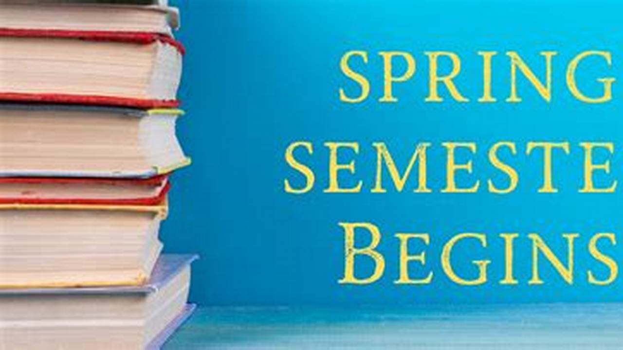 Spring 2025 Semester Start