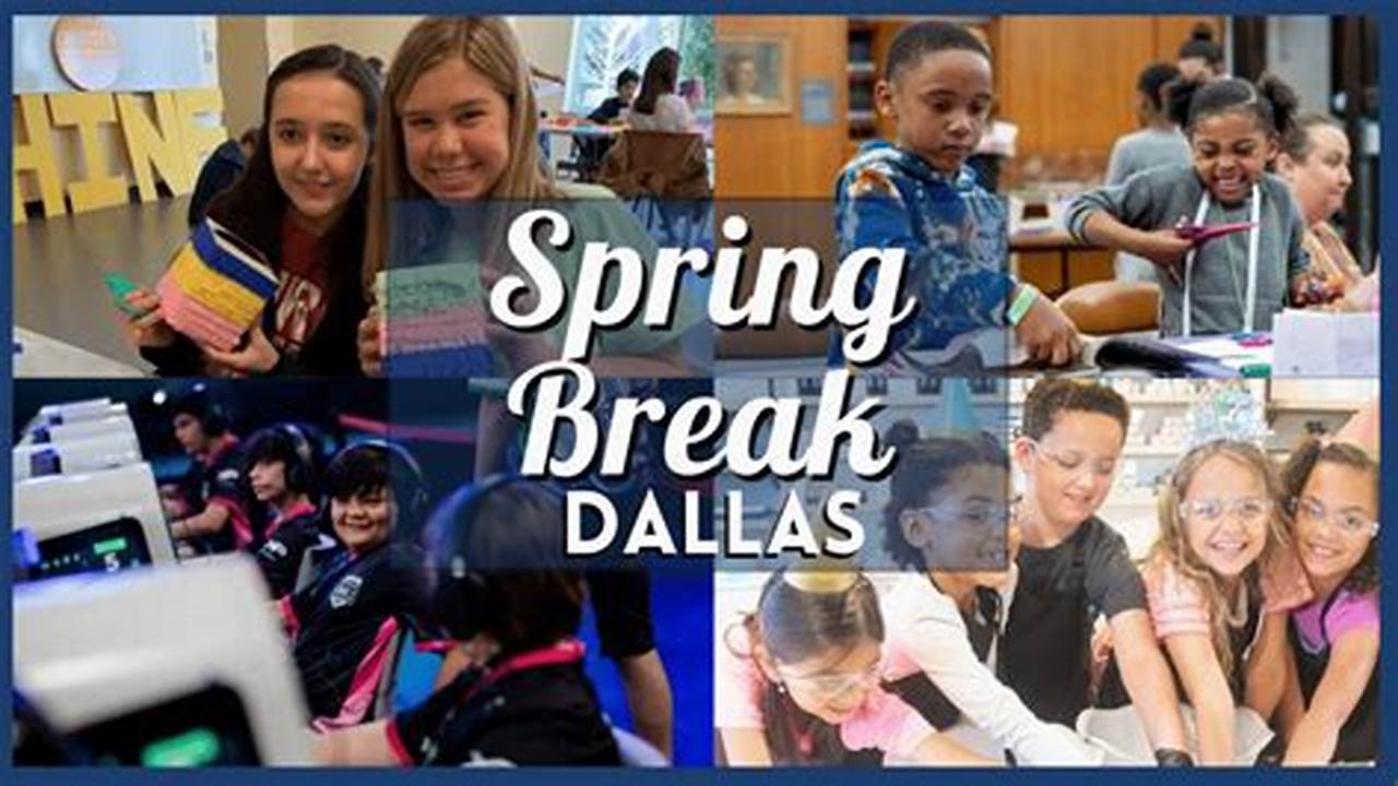 Spring Break 2024 Dallas