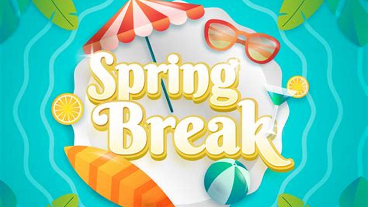 Spring Break 2024 Pcsb
