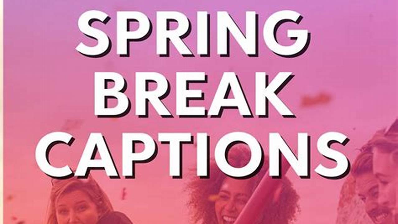 Spring Break Captions 2025