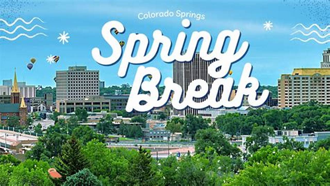 Spring Break Colorado Springs 2025