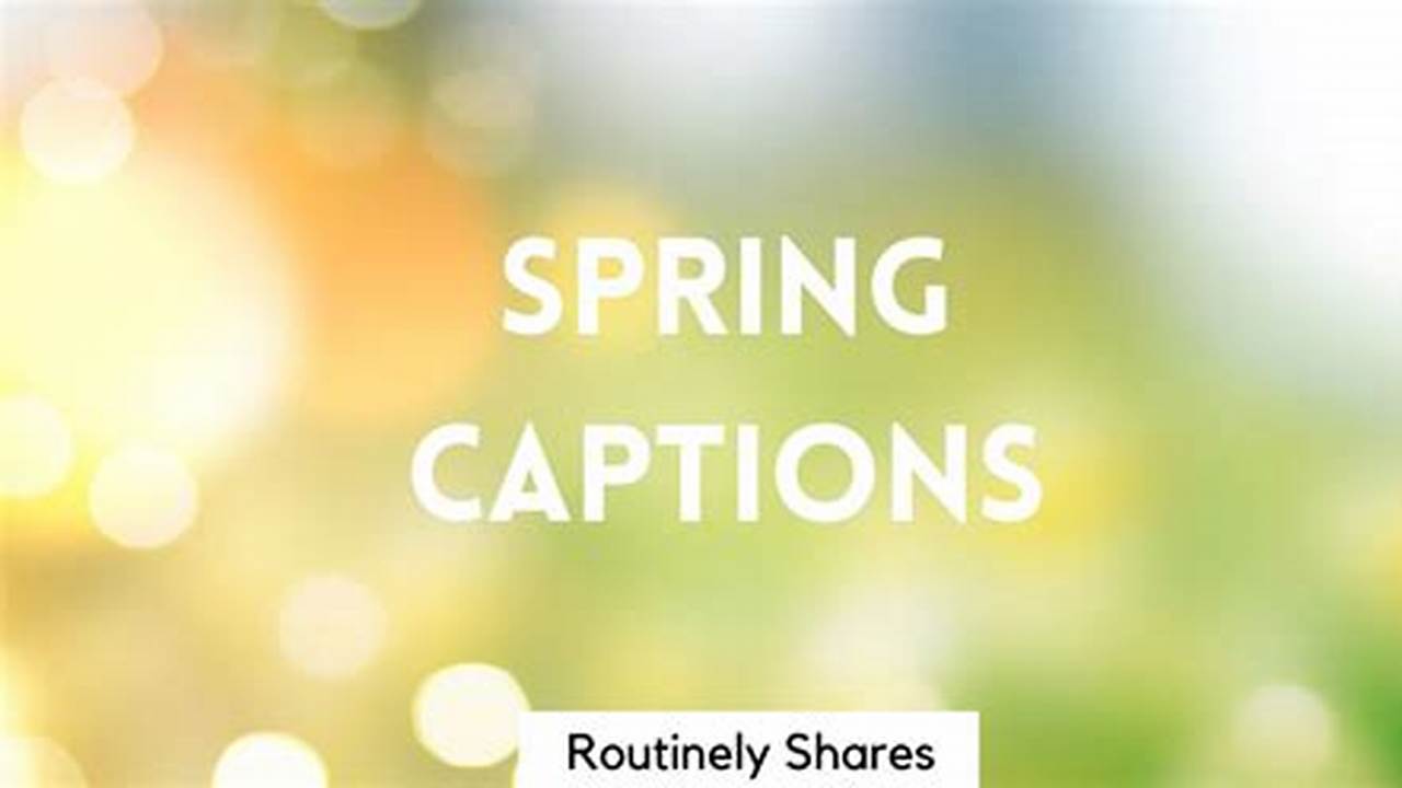 Spring Captions 2024