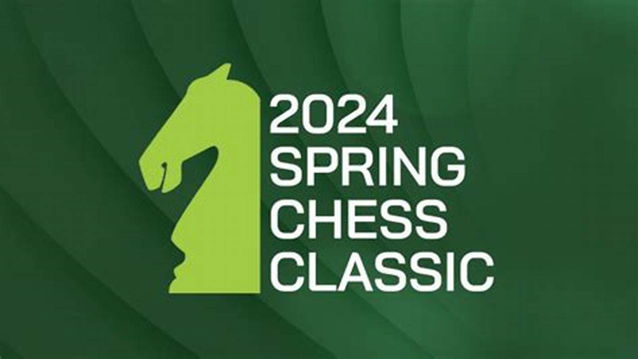 Spring Chess Classic 2024