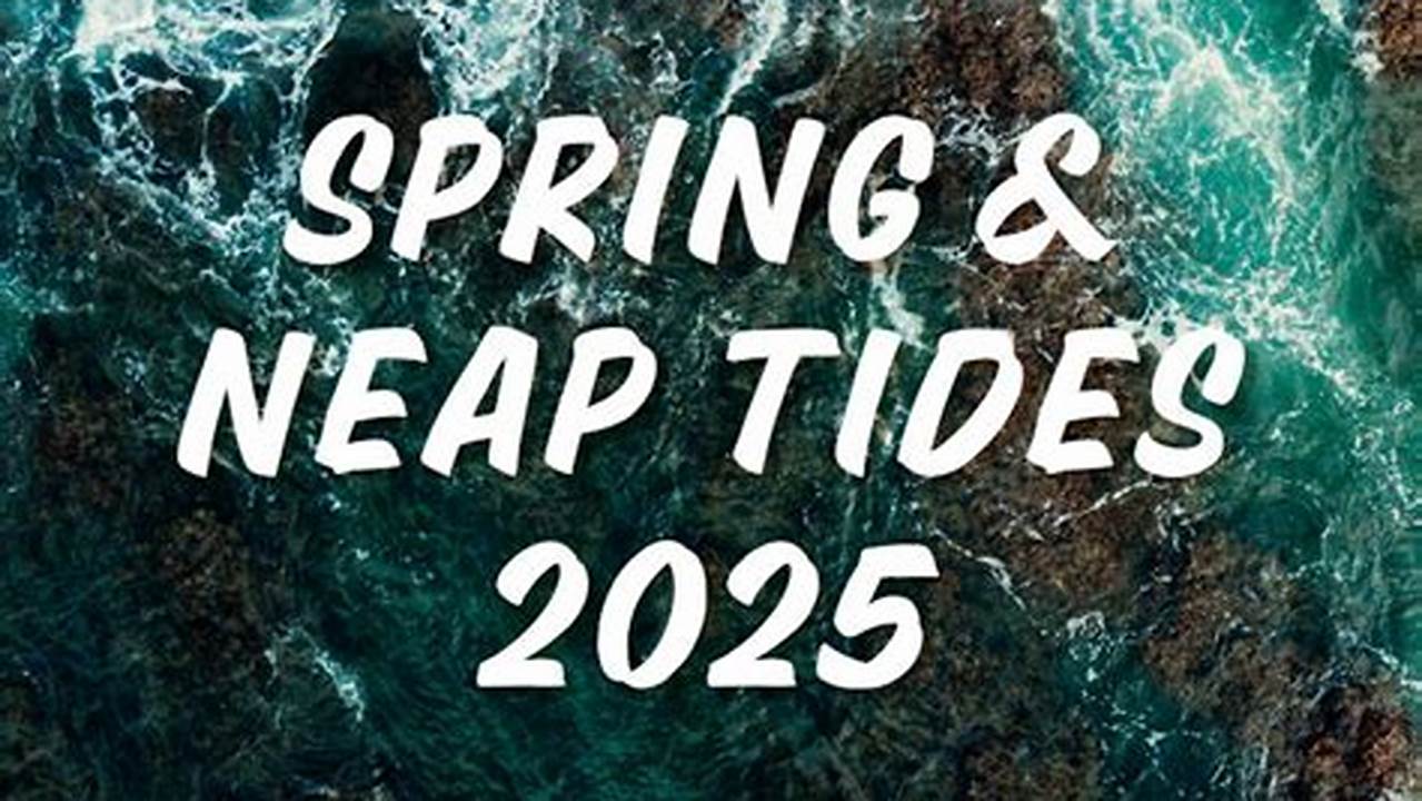 Spring Neap Tide Calendar 2025