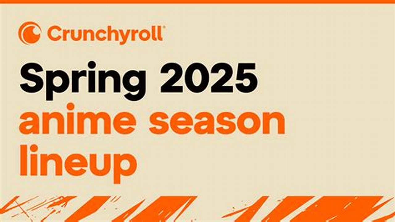 Spring Simulcast 2025 Crunchyroll