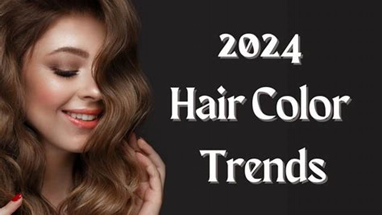 Spring Summer Hair Color 2024