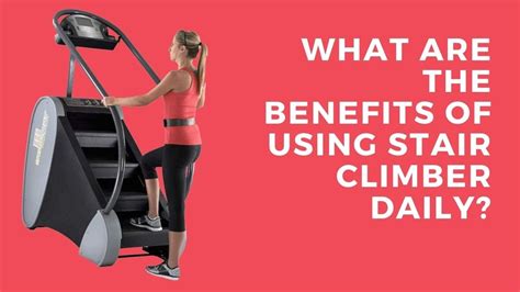 Stair Climber Workout Benefits: Why You Should Try It