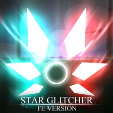 Star Glitcher: FE Version v1.12.4 - Roblox