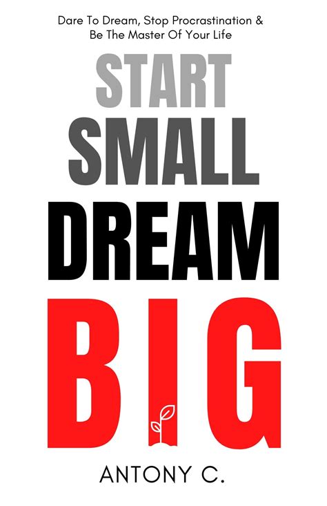 Start small, dream big