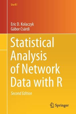 Statistical Analysis Of Network Data With R (Use R!)