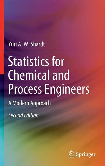 Statistics For Chemical And Process Engineers: A Modern Approach Highlights