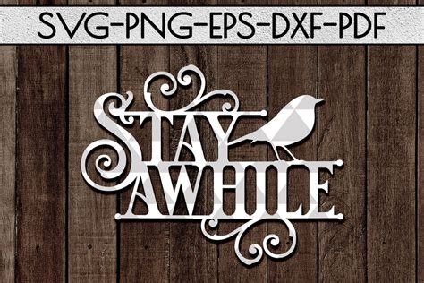 Stay Awhile SVG Cutting File, Home Decor Papercut, DXF, PDF