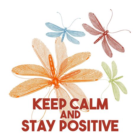 Stay Calm and Remain Positive