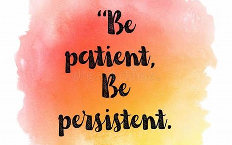 Staying Patient And Persistent