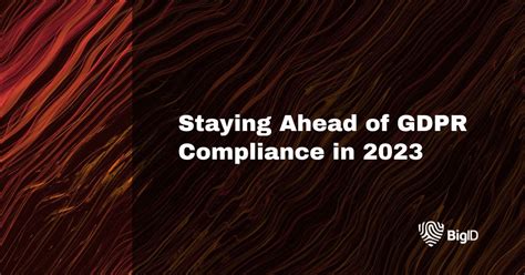 Staying ahead of GDPR compliance