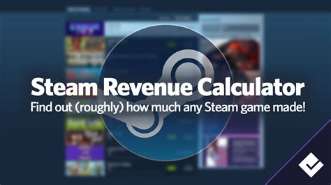 Boost Your Steam Revenue: Calculate Your Earnings with Ease Using Steam Revenue Calculator