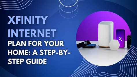 Step 2: Choosing the Right Xfinity Internet Plan