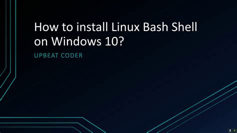 Step 3: Configure the Linux Bash Shell on Windows 10