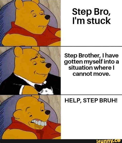 Step Bro Im Stuck Meme Template