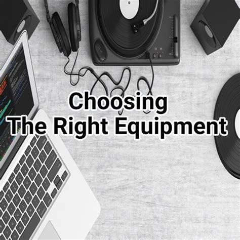 Step 3: Choosing the Right Equipment