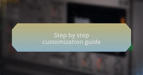 Step-by-Step Customization Guide