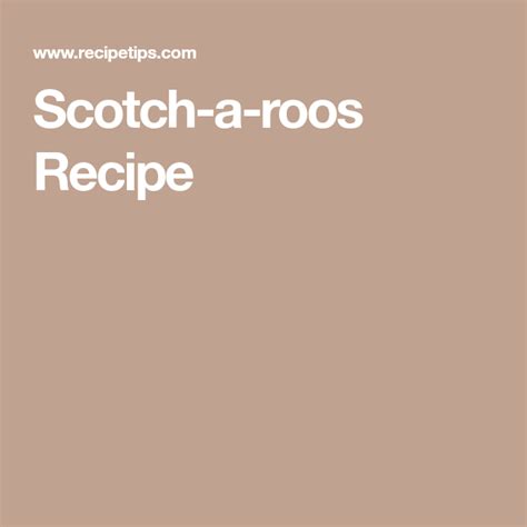 Step-by-Step Guide: Making Your Scotch A Roo Recipe