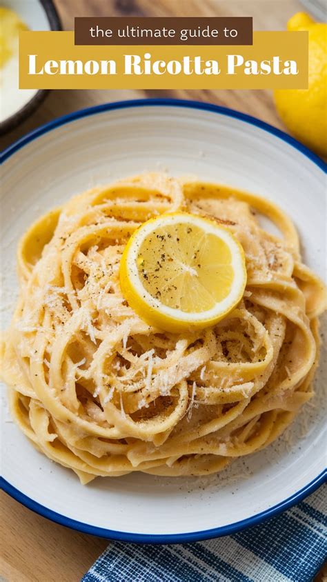 Step-by-Step Guide: Mastering the Ricotta Lemon Pasta Recipe
