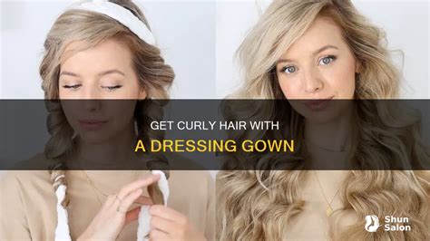 Step-by-Step Guide How to Achieve Amazing Dressing Gown Curls