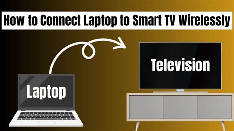 Step-by-Step Guide on How to Connect Your Laptop To Video Smart TV Wirelessly