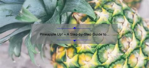 Step-by-Step Guide to Achieving the Perfect Pineapple