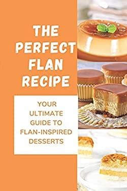 Step-by-Step Guide to Crafting Your Perfect Flan
