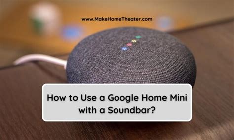 Steps for Connecting a Google Home Mini to a Soundbar