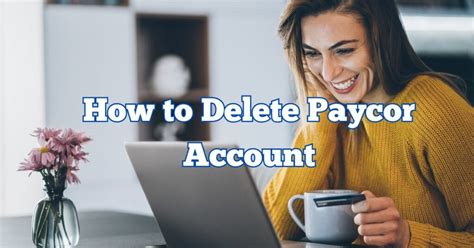 Steps to Delete Your Paycor Account