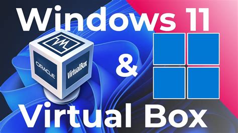 Steps to Install Windows 11 on VirtualBox