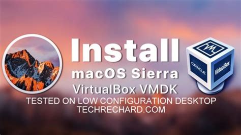 Steps to Install macOS Sierra on VirtualBox Using  VMDK