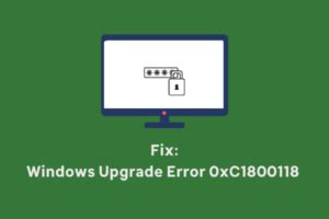 Steps to fix error 0xc1800118