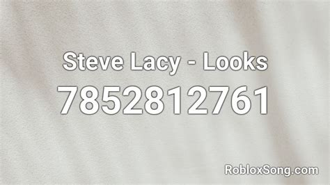 Steve Lacy - Looks Roblox ID - Roblox music codes