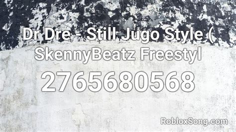 Still Dre - Dr. Dre Roblox Id - Roblox Music Codes