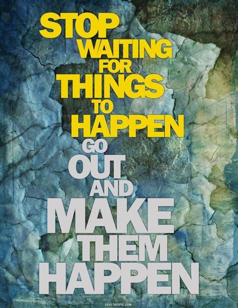 Stop Waiting Quotes