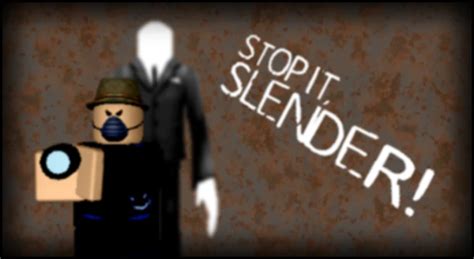 Stop it, Slender! - Roblox
