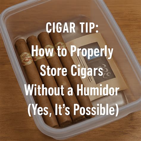 Storing Cigars Without a Humidor
