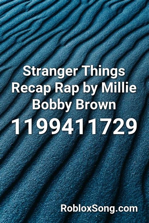 Stranger Things Recap Rap by Millie Bobby Brown Roblox ID