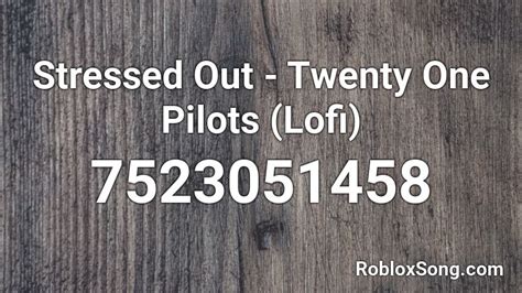Stressed out - Twenty One Pilots Roblox Id - Roblox Music Codes