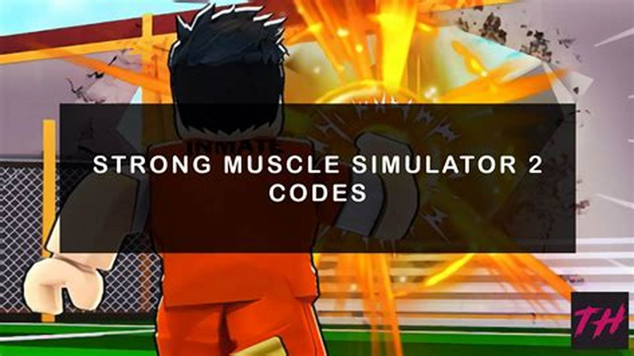 Strong Muscle Simulator 2 Codes 2024