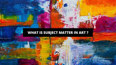 Discover the Sublime World of Subject in Art: The Definitive Guide