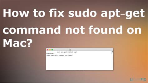 Sudo Apt Get Command Not Found On Mac