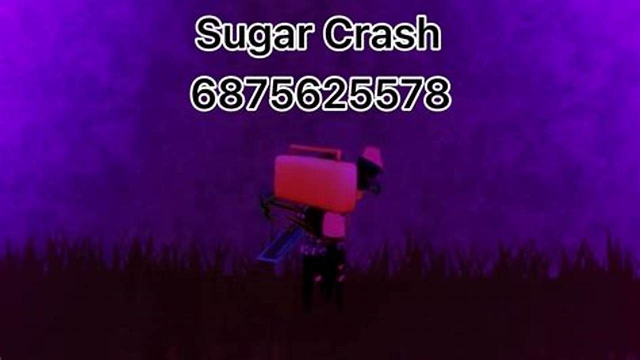 Sugar Crash Roblox Id 2024 Working