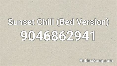 Sunset Chill (Bed Version) Roblox ID - Roblox music codes