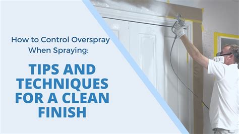 Superior Overspray Control and Safety