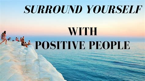 Surround Yourself With Positive Energy